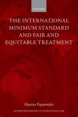 Kniha International Minimum Standard and Fair and Equitable Treatment Martins Paparinskis