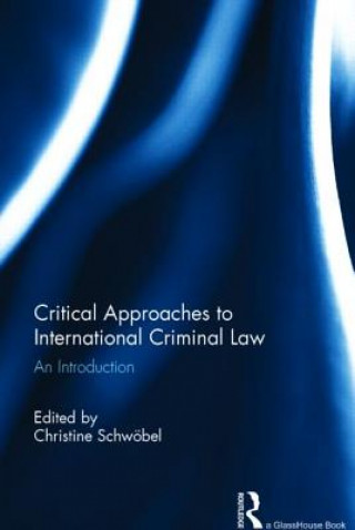 Kniha Critical Approaches to International Criminal Law Christine Schwobel