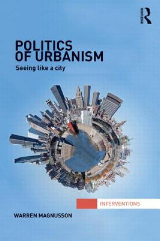 Könyv Politics of Urbanism Warren Magnusson