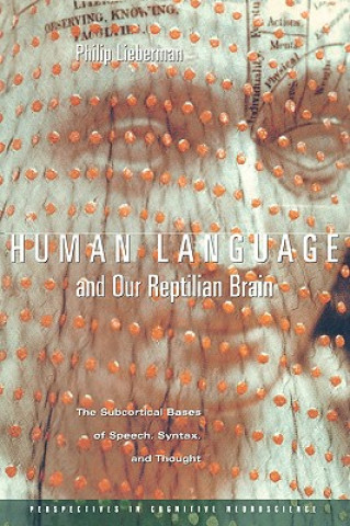 Carte Human Language and Our Reptilian Brain Philip Lieberman