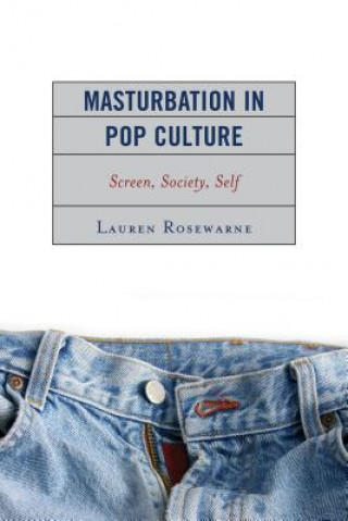 Книга Masturbation in Pop Culture Lauren Rosewarne