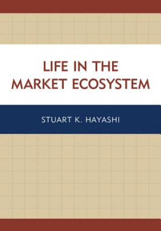 Buch Life in the Market Ecosystem Stuart K. Hayashi