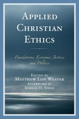 Kniha Applied Christian Ethics Matthew Lon Weaver