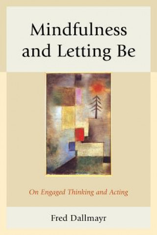 Book Mindfulness and Letting Be Fred Dallmayr