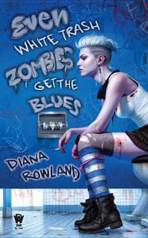 Könyv Even White Trash Zombies Get the Blues Diana Rowland