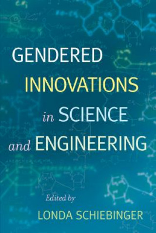 Book Gendered Innovations in Science and Engineering Londa Schiebinger