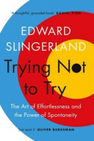 Könyv Trying Not to Try Edward Slingerland