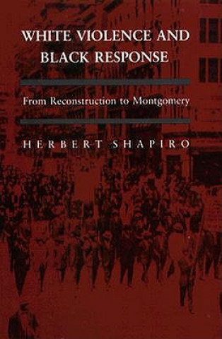 Kniha White Violence and Black Response Herbert Shapiro