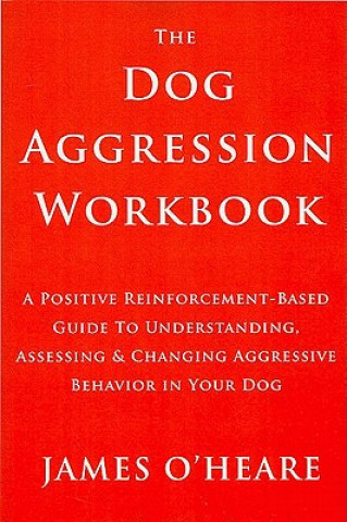 Könyv Dog Aggression Workbook James OHeare