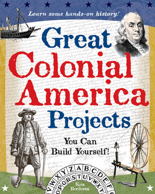 Kniha Great Colonial America Projects Kris Bordessa