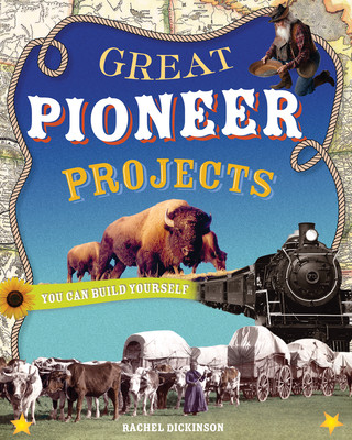 Könyv Great Pioneer Projects Rachel Dickinson