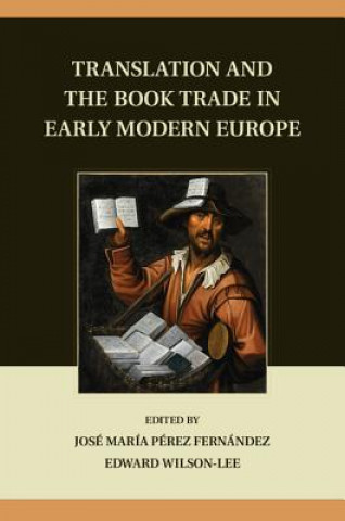 Kniha Translation and the Book Trade in Early Modern Europe Jose? Mari?a Pe?rez Ferna?ndez