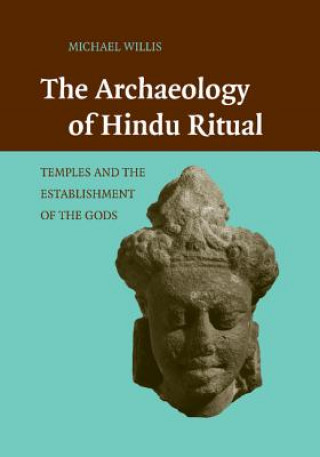 Kniha Archaeology of Hindu Ritual Michael Willis