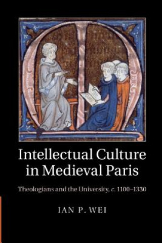 Książka Intellectual Culture in Medieval Paris Ian P. Wei