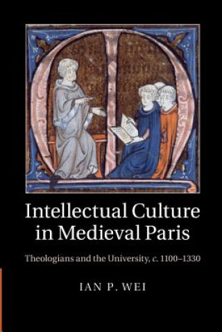 Book Intellectual Culture in Medieval Paris Ian P. Wei