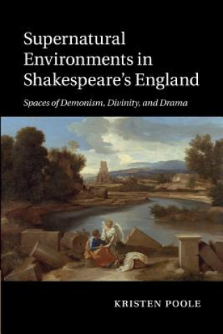 Kniha Supernatural Environments in Shakespeare's England Kristen Poole