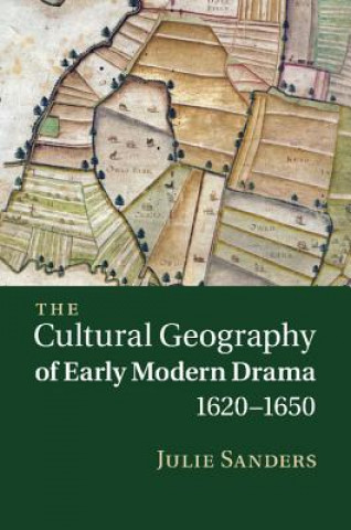 Livre Cultural Geography of Early Modern Drama, 1620-1650 Julie Sanders