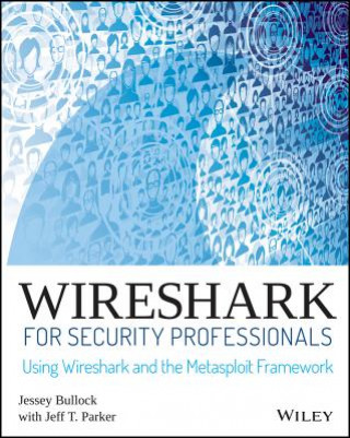 Knjiga Wireshark for Security Professionals - Using Wireshark and the Metasploit Framework Jessey Bullock