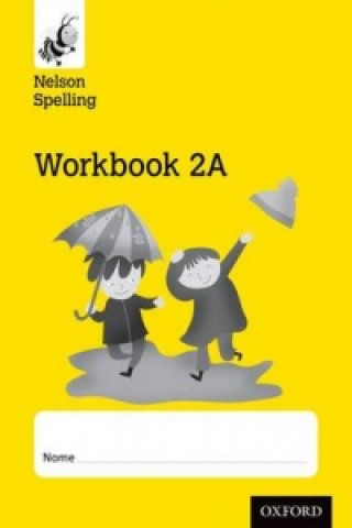 Könyv Nelson Spelling Workbook 2A Year 2/P3 (Yellow Level) x10 John Jackman