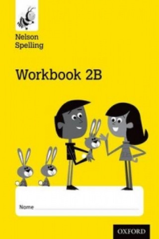 Könyv Nelson Spelling Workbook 2B Year 2/P3 (Yellow Level) x10 John Jackman