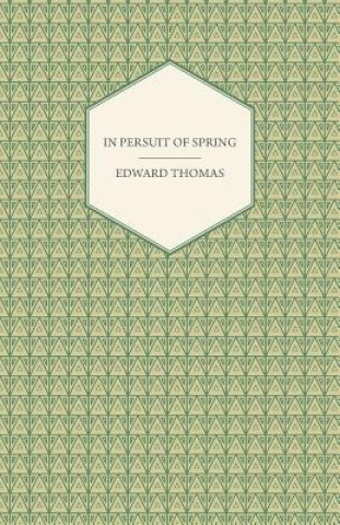 Kniha In Pursuit Of Spring Edward Thomas