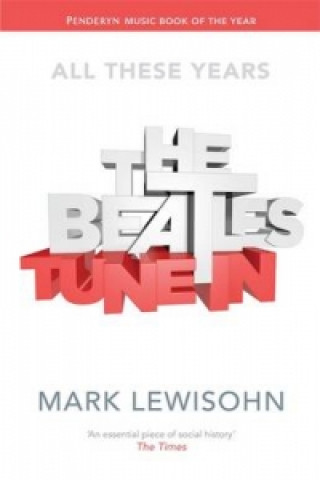 Kniha Beatles - All These Years Mark Lewisohn