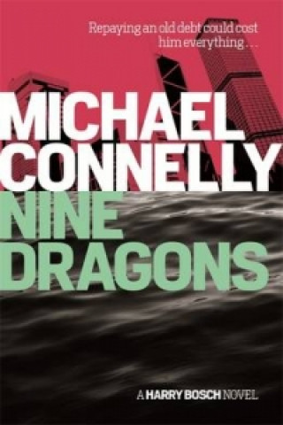 Kniha Nine Dragons Michael Connelly