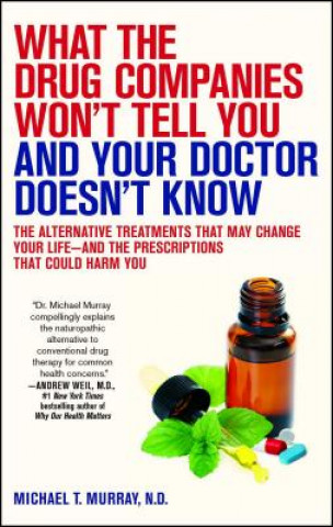 Könyv What the Drug Companies Won't Tell You and What Your Doctor Doesn't Know Michael T. Murray
