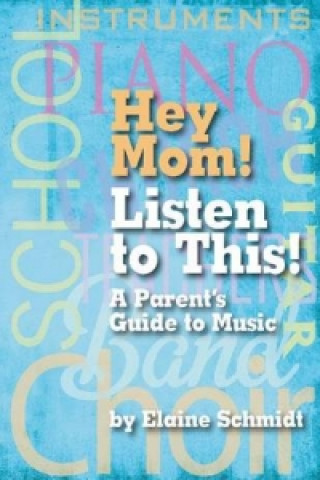 Kniha Hey Mom! Listen to This! Elaine Schmidt