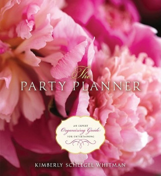 Kniha Party Planner: An Expert Organizing Guide for Entertaining Kimberly Schlegel Whitman
