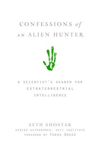 Carte Confessions of an Alien Hunter Seth Shostak