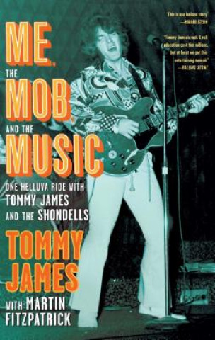 Knjiga Me, the Mob, and the Music Tommy James