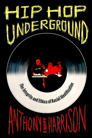 Kniha Hip Hop Underground Anthony Kwame Harrison