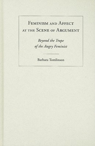 Książka Feminism and Affect at the Scene of Argument Barbara Tomlinson