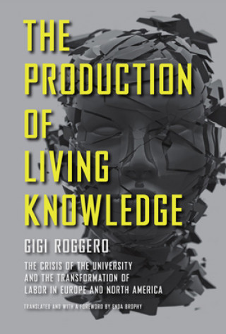 Книга Production of Living Knowledge Gigi Roggero