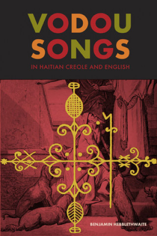 Knjiga Vodou Songs in Haitian Creole and English Benjamin Hebblethwaite