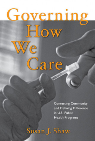 Książka Governing How We Care Susan J. Shaw