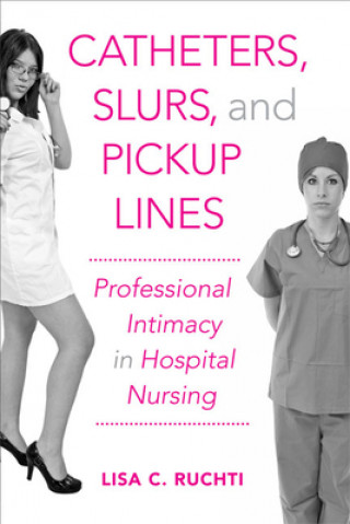 Könyv Catheters, Slurs, and Pickup Lines Lisa C. Ruchti