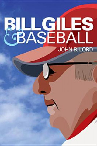 Kniha Bill Giles and Baseball John B. Lord