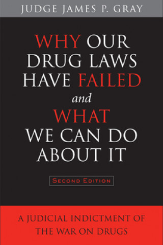 Książka Why Our Drug Laws Have Failed and What We Can Do About It James Gray