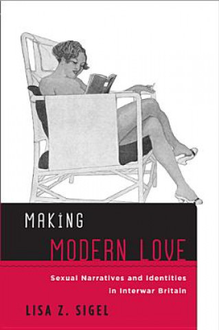 Knjiga Making Modern Love Lisa Z. Sigel