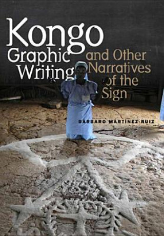 Könyv Kongo Graphic Writing and Other Narratives of the Sign Barbaro Martinez-Ruiz