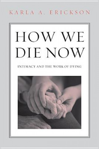 Libro How We Die Now Karla A. Erickson