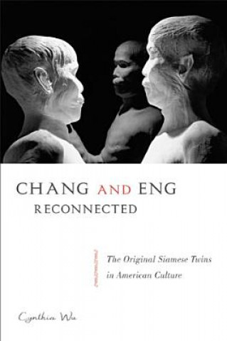 Książka Chang and Eng Reconnected Cynthia Wu