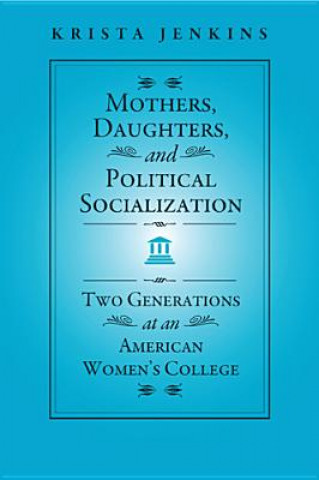 Книга Mothers, Daughters, and Political Socialization Krista Jenkins