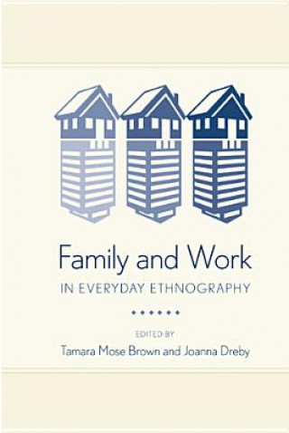 Książka Family and Work in Everyday Ethnography Tamara M. Brown