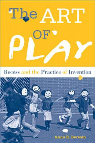 Kniha Art of Play Anna R. Beresin