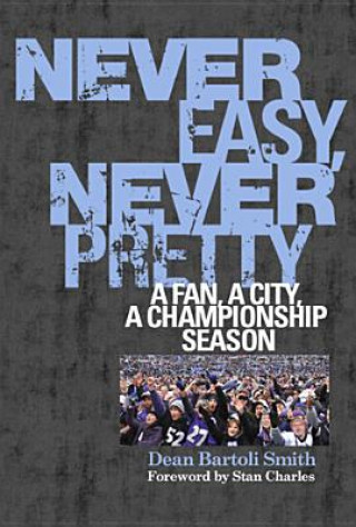 Knjiga Never Easy, Never Pretty Dean Bartoli Smith
