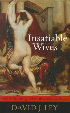 Книга Insatiable Wives David J. Ley