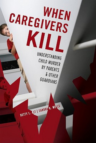 Könyv When Caregivers Kill Betty L. Alt
